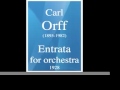 carl orff 1895 1982 entrata for orchestra 1928