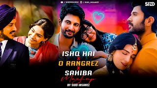 Ishq Hai x O Rangrez x Sahiba | SiDD iNSANEZ | Mismatched 3 | Shreya Ghoshal | Best Mashup Of 2025