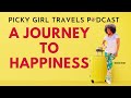 A Journey to Happiness | From Sabbatical to Early Retirement | Picky Girl Travels Podcast Episode 15