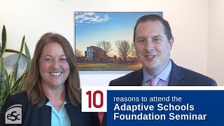 10 Reasons to Attend the Adaptive Schools Foundation Seminar