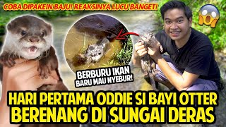 HARI PERTAMA ODDIE SI BAYI BERANG-BERANG BERENANG DI SUNGAI ARUS DERAS! REAKSINYA LUCU BANGET!