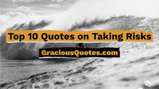 Top 10 Quotes on Taking Risks - Gracious Quotes