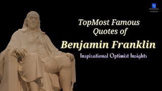 Topmost Famous Quotes of Benjamin Franklin|| Greatest Quotes of Benjamin Franklin