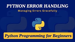 38 - Python Error Handling with try-except | Managing Errors Gracefully