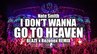 Nate Smith - I Don't Wanna Go To Heaven (BLAZE x Rezonex Remix) HARDSTYLE 2023