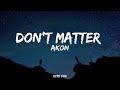 Don't Matter -Akon (lyrics)@Akon