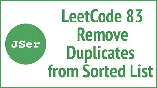 LeetCode 83 Remove Duplicates from Sorted List (Two Cursors) | JSer - JavaScript & Algorithm