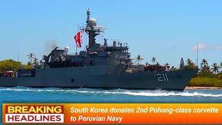 South Korea donates 2nd Pohang-class corvette to Peruvian Navy