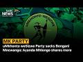 uMkhonto weSizwe Party sacks Bongani Mncwango: Ayanda Mhlongo shares more