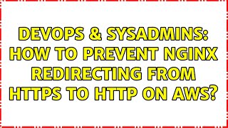 DevOps & SysAdmins: How to prevent nginx redirecting from HTTPS to HTTP on AWS? (3 Solutions!!)