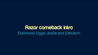 Dubmood, Ogge, JosSs and Zabutom - Razor comeback intro