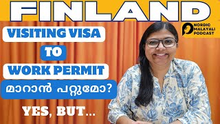 Finland: Convert Visiting Visa to Work Permit? #nordicmalayali #workinfinland #jobsinfinland