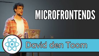 [React Live 2019] 5. David den Toom - Microfrontends
