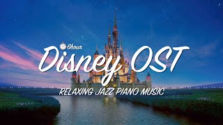 💕  디즈니 OST 피아노 연주 모음 part 1 l Disney OST Piano Collection part 1 l Relaxing Jazz Piano Music l