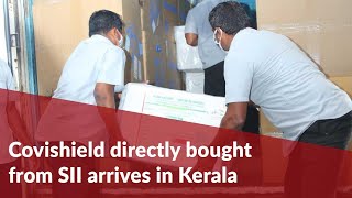 First batch of Covishield that Kerala directly purchased from SII arrives