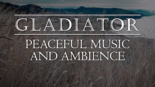 Gladiator | Tranquil Ambient Soundscape with Iconic Music from the Epic Film