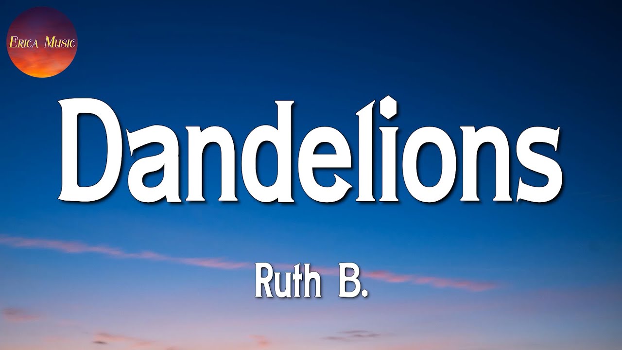 Ruth B - Dandelions (Lyrics) - YouTube