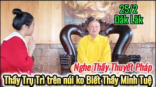 25/2 Nghe Thầy Thuyết Pháp | Thầy Trụ Trì Thiền Viện Trúc Lâm trên núi ko Biết Thầy Minh Tuệ