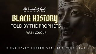 THE ISRAEL OF GOD UK PRESENTS: BLACK HISTORY AS TOLD BY THE PROPHETS PART 1 COLOUR.