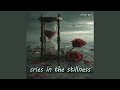 cries in the stillness