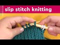 How to Slip Stitch Knitting (Purlwise and Knitwise)