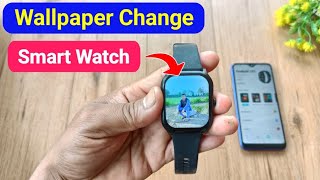 How to change wallpaper in smartwatch | smart watch ka wallpaper kaise change karen