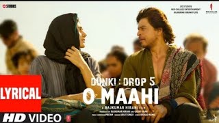 Dunki: O Maahi (Lyrical Video) Shah Rukh Khan | Taapsee Pannu | Pritam | Arijit Singh | Irshad Kamil