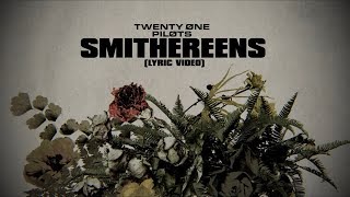 twenty one pilots : Smithereens (Lyric Video)