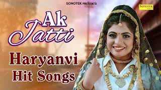 AK Jatti हरयाणवी हिट सांग | Haryanvi Hit Song | AK Jatti #Haryanvi Songs Haryanvi | Sonotek Records