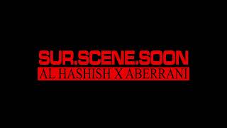 AL HASHISH X ABERRANI - SUR SCENE SOON