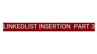 LINKEDLIST INSERTION PART 3 IN JAVA PROGRAMMING