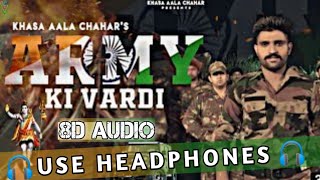 Army Ki Vardi | Indian Army Song | Khasa Aala Chahar | Use Headphone(8D AUDIO) #SkyMusicCompany