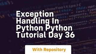 exception handling in python python tutorial day 36