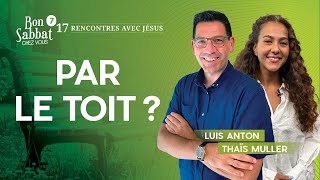 Par le toit ? 🛖 Bon Sabbat Chez Vous | S7E19 avec Luis Anton et Thaïs