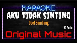 Karaoke Aku Tidak Sinting ( Original Music ) HQ Audio - Doel Sumbang