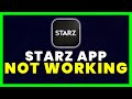 STARZ App Not Working: How to Fix STARZ App Not Working