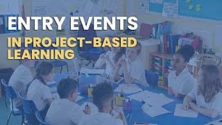 Project-Based Learning: Get Students Excited With THE BEST Entry Events