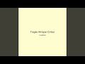 Fragile Whisper Ember