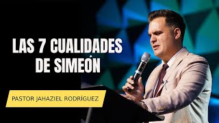 Las 7 cualidades de Simeón  Pastor JAHAZIEL RODRIGUEZ#quedicelabiblia