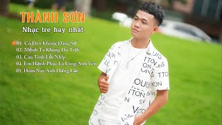 Thành Sơn 2025 - Cô Đơn Không Đáng Sợ, Mệnh Ta Không Do Trời- Nhạc Trẻ Hay Nhất Của Thành Sơn