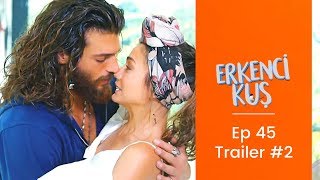 Erkenci Kus ❖ Ep 45  Trailer #2  ❖ Can Yaman  ❖ English ❖  2019