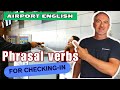 Boost Your English Fluency: Must-Know Phrasal Verbs for Airport Check-In