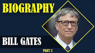 Bill Gates Biography in English | Bill Gates | Part 2