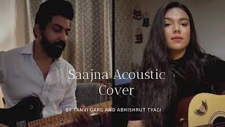 Saajna- Raw  Acoustic Cover by Tanvi Garg and Abhishrut Tyagi | Falak Shabir | I Me Aur Main