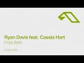 Ryan Davis feat. Cassia Hart - Impulses