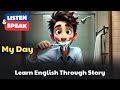 My Day | Learn English Through Story | Shadowing English Speaking Practice