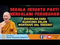 SIKAP BIJAKSANA DALAM MENGHADAPI PERUBAHAN DAN PERPISAHAN || BHANTE PANNAVARO MAHATHERA ||