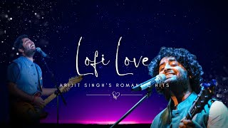 Arijit Singh Love Songs – Lo-Fi Vibes for Study \u0026 Relaxation