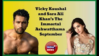 Vicky Kaushal and Sara Ali Khan’s The Immortal Ashwatthama to go on floors in September News81
