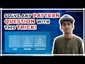 Solve Any Pattern Question With This Trick!